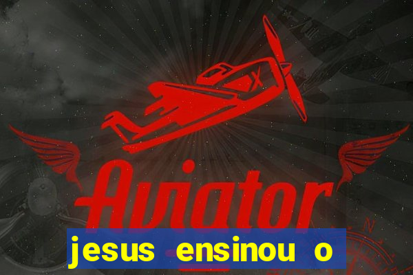 jesus ensinou o segredo da prosperidade